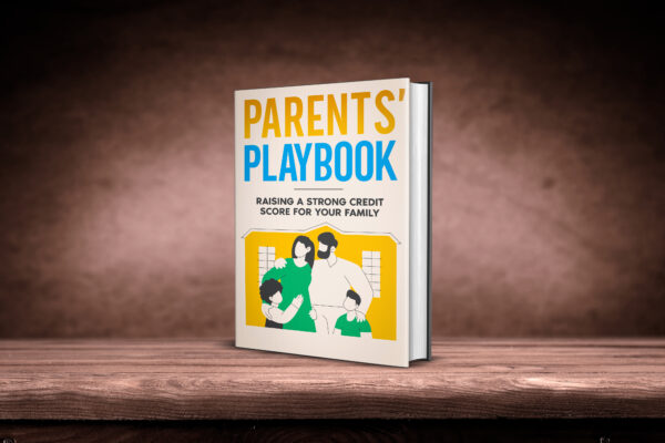 Parents Playbook: Raising a Strong Credit Score for your Family